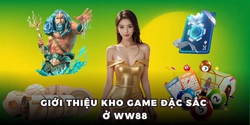 Giới thiệu kho game đặc sắc ở ww88