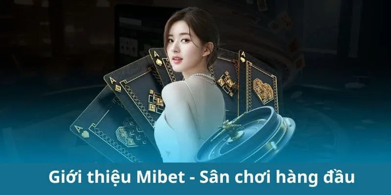 Tổng quan thông tin nhà cái Mibet